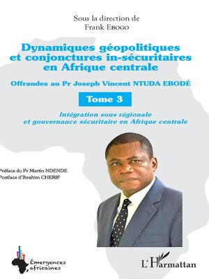 cover image of Dynamiques géopolitiques et conjonctures in-sécuritaires en Afrique centrale, Tome 3